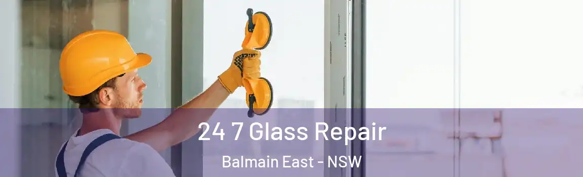  24 7 Glass Repair Balmain East - NSW