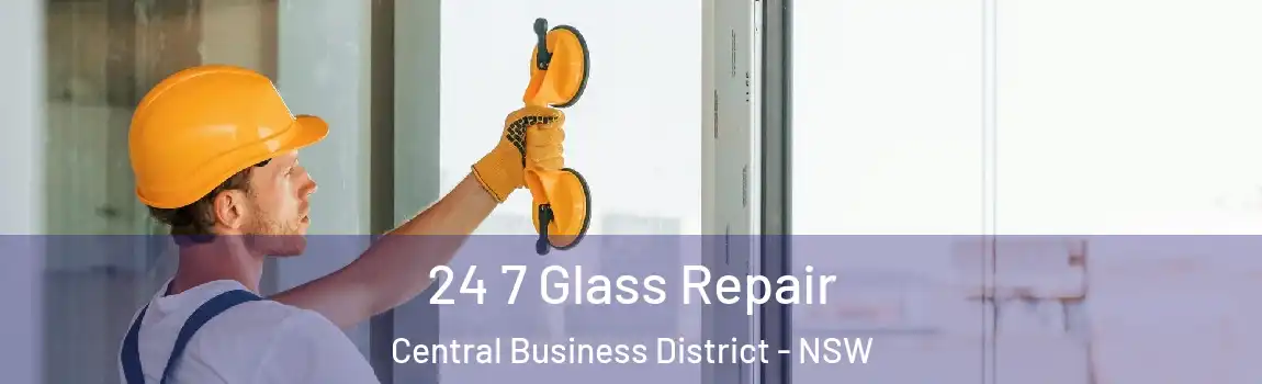  24 7 Glass Repair Central Business District - NSW