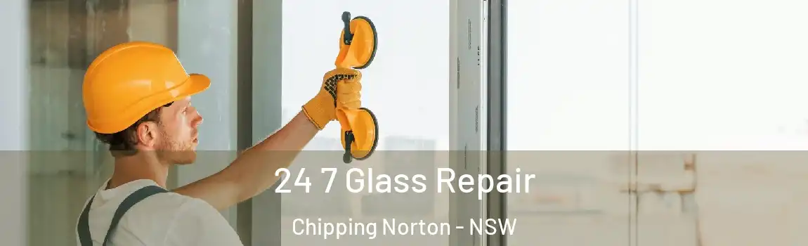  24 7 Glass Repair Chipping Norton - NSW