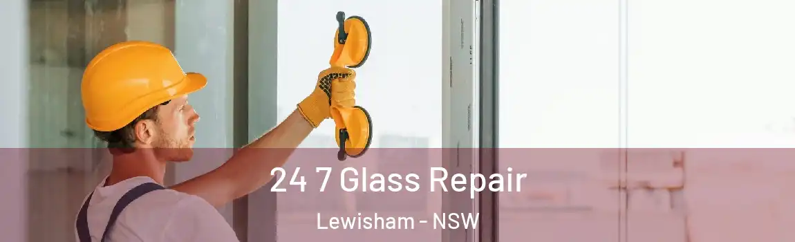  24 7 Glass Repair Lewisham - NSW