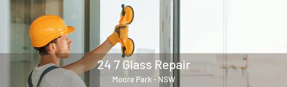  24 7 Glass Repair Moore Park - NSW