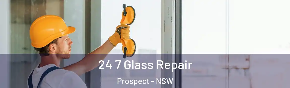  24 7 Glass Repair Prospect - NSW