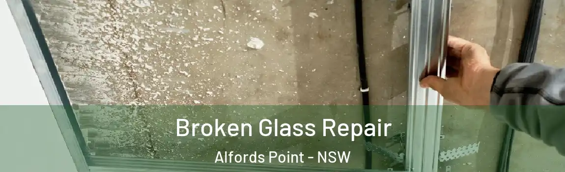  Broken Glass Repair Alfords Point - NSW