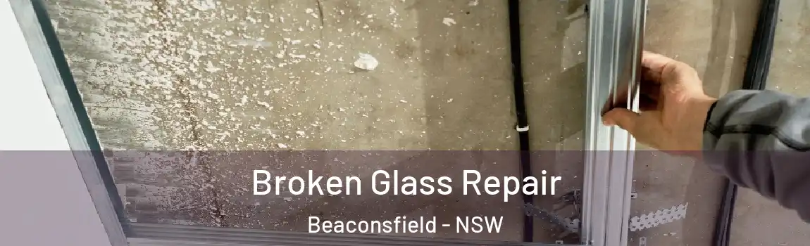  Broken Glass Repair Beaconsfield - NSW