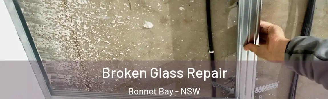  Broken Glass Repair Bonnet Bay - NSW