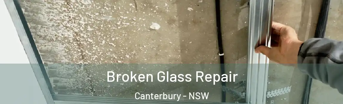  Broken Glass Repair Canterbury - NSW