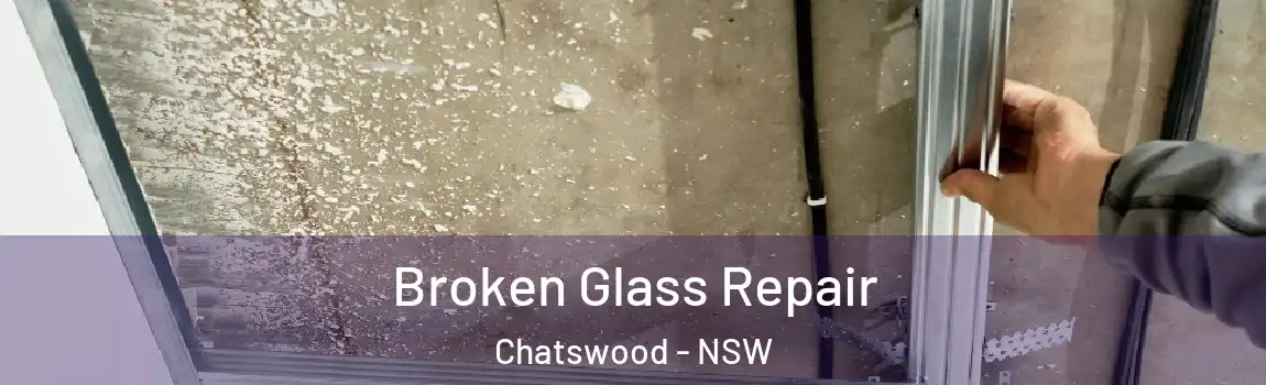  Broken Glass Repair Chatswood - NSW