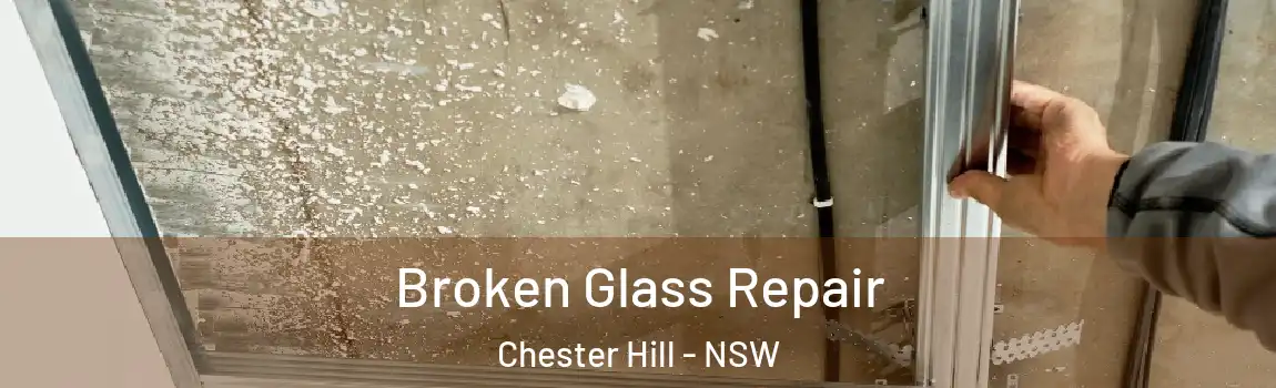  Broken Glass Repair Chester Hill - NSW