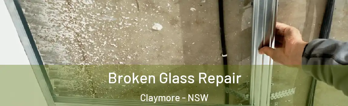  Broken Glass Repair Claymore - NSW