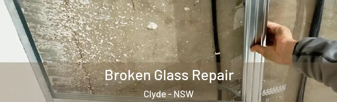  Broken Glass Repair Clyde - NSW