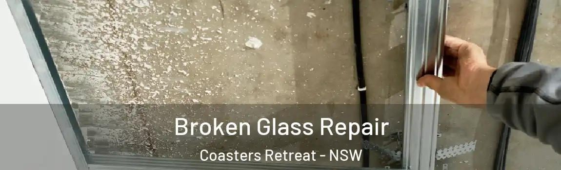  Broken Glass Repair Coasters Retreat - NSW