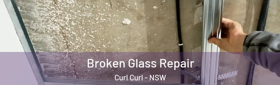 Broken Glass Repair Curl Curl - NSW