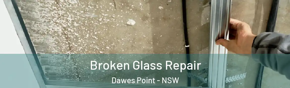  Broken Glass Repair Dawes Point - NSW