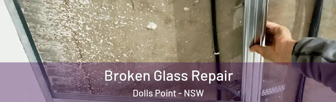  Broken Glass Repair Dolls Point - NSW
