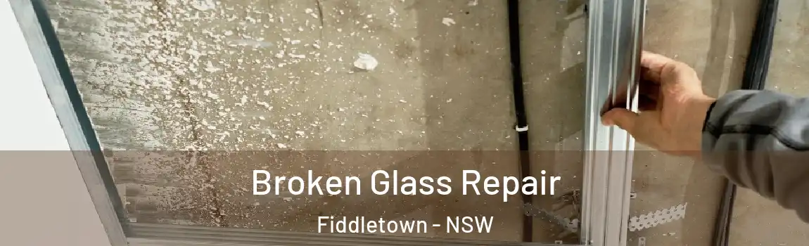  Broken Glass Repair Fiddletown - NSW