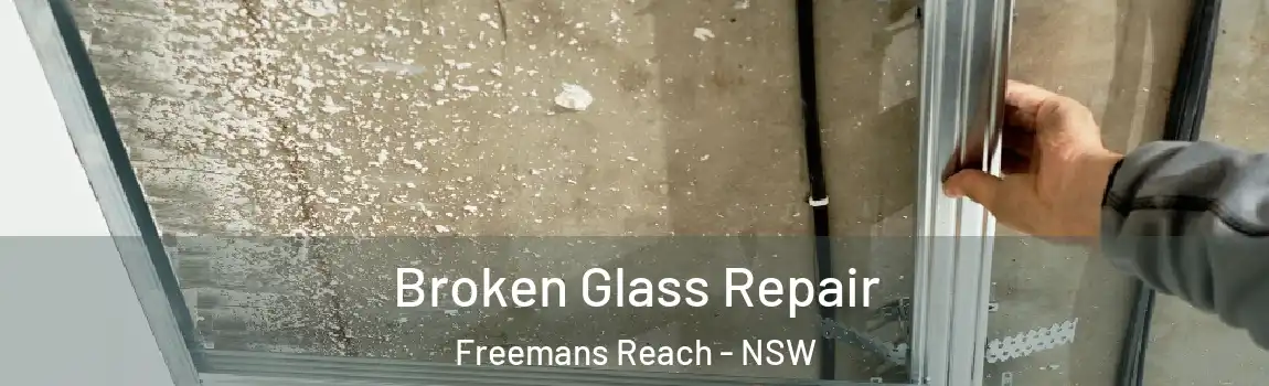  Broken Glass Repair Freemans Reach - NSW