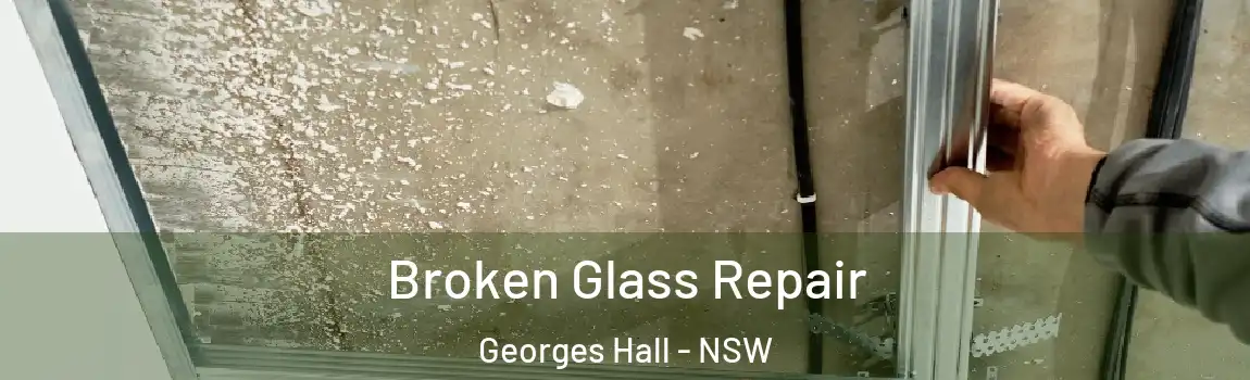  Broken Glass Repair Georges Hall - NSW