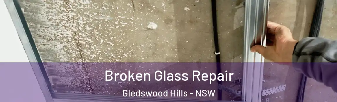  Broken Glass Repair Gledswood Hills - NSW