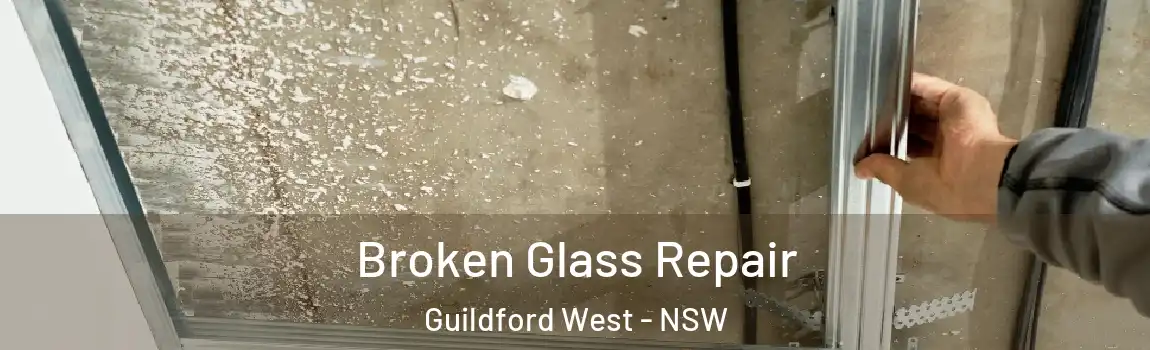  Broken Glass Repair Guildford West - NSW