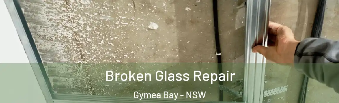  Broken Glass Repair Gymea Bay - NSW