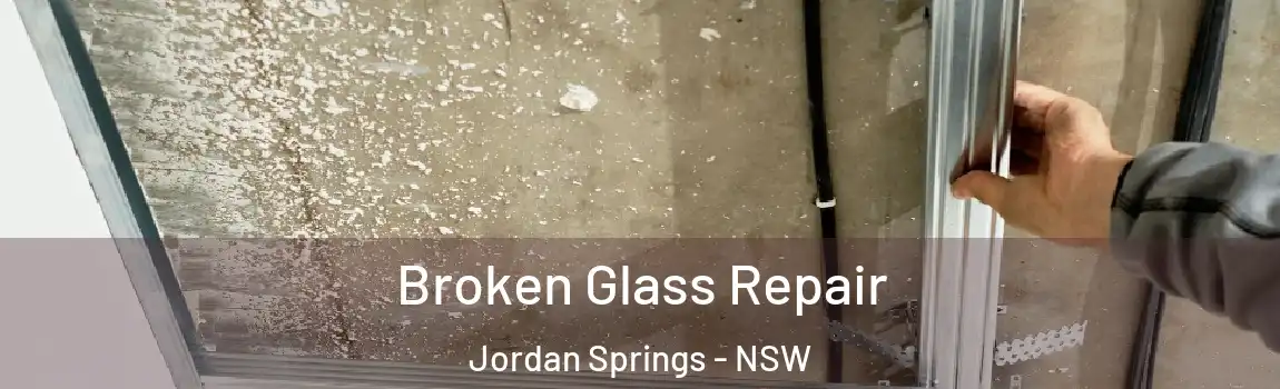  Broken Glass Repair Jordan Springs - NSW