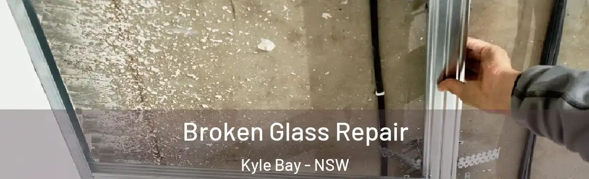  Broken Glass Repair Kyle Bay - NSW
