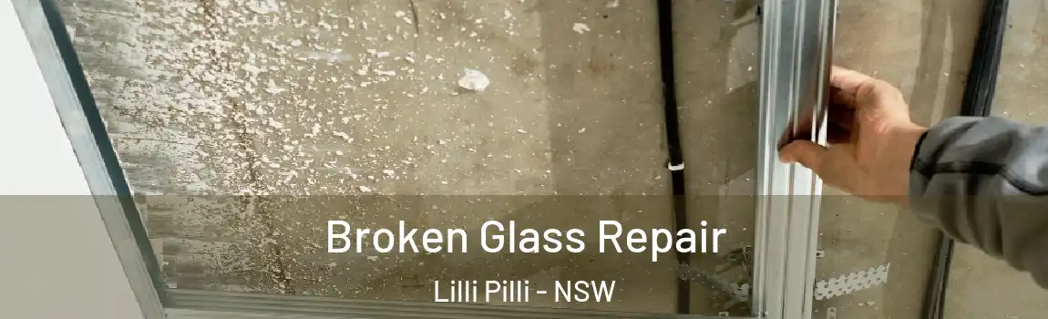  Broken Glass Repair Lilli Pilli - NSW