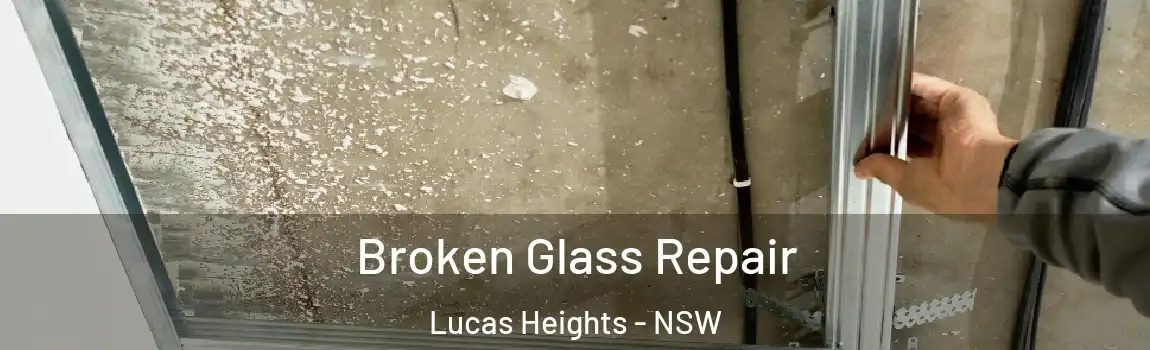  Broken Glass Repair Lucas Heights - NSW