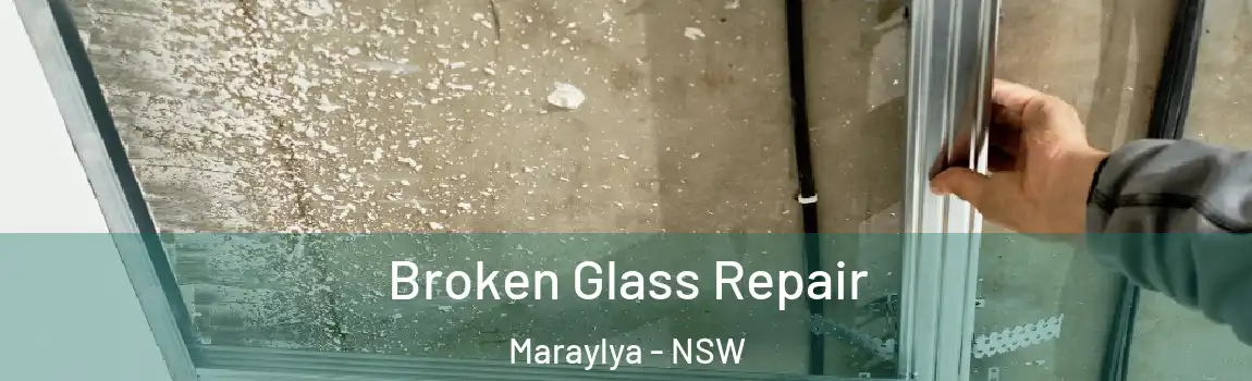  Broken Glass Repair Maraylya - NSW
