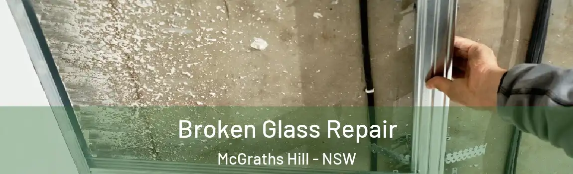  Broken Glass Repair McGraths Hill - NSW