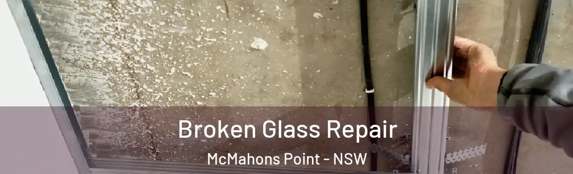  Broken Glass Repair McMahons Point - NSW