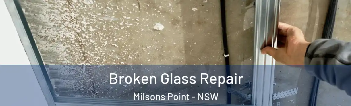  Broken Glass Repair Milsons Point - NSW