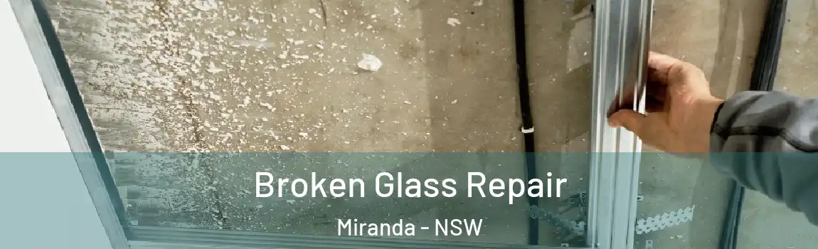  Broken Glass Repair Miranda - NSW
