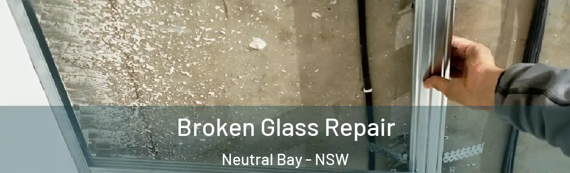  Broken Glass Repair Neutral Bay - NSW