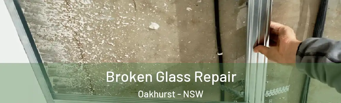  Broken Glass Repair Oakhurst - NSW
