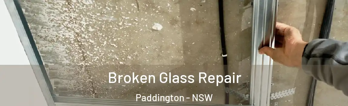  Broken Glass Repair Paddington - NSW
