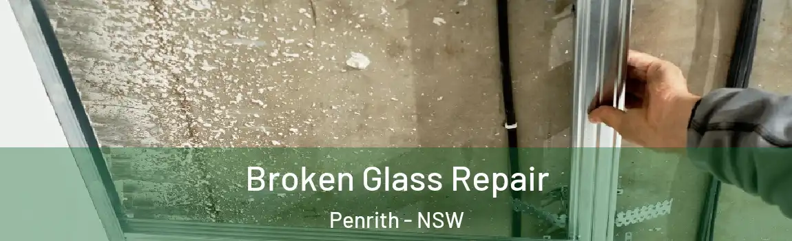  Broken Glass Repair Penrith - NSW