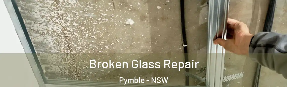  Broken Glass Repair Pymble - NSW