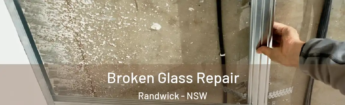  Broken Glass Repair Randwick - NSW