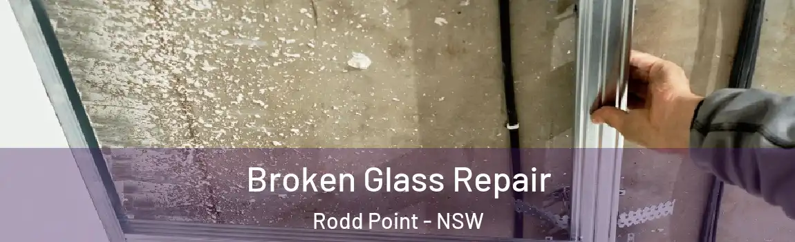  Broken Glass Repair Rodd Point - NSW