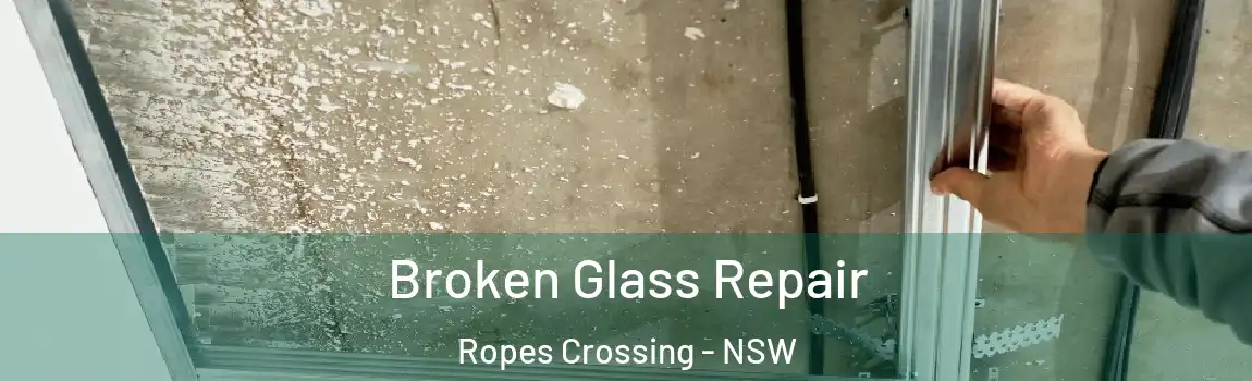  Broken Glass Repair Ropes Crossing - NSW