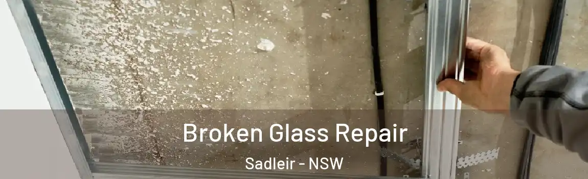  Broken Glass Repair Sadleir - NSW