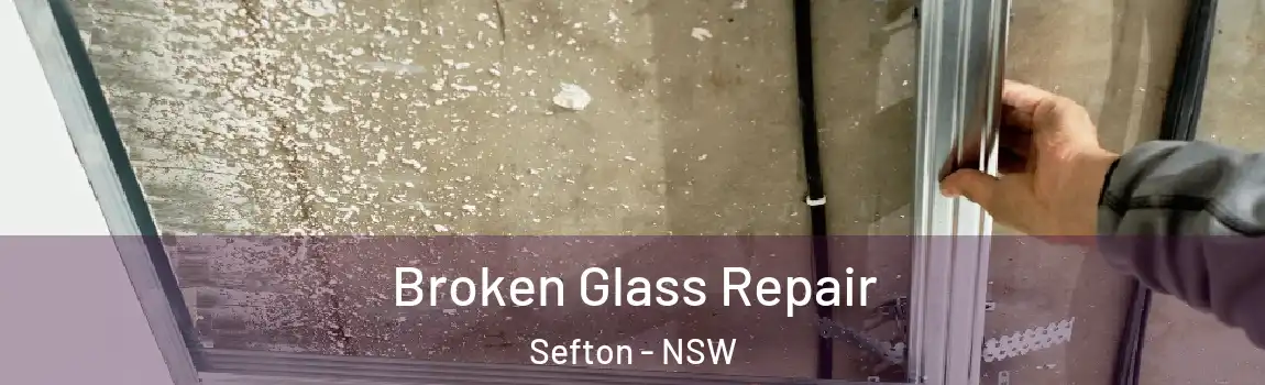  Broken Glass Repair Sefton - NSW