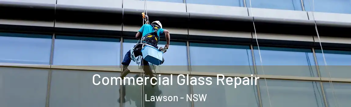  Commercial Glass Repair Lawson - NSW
