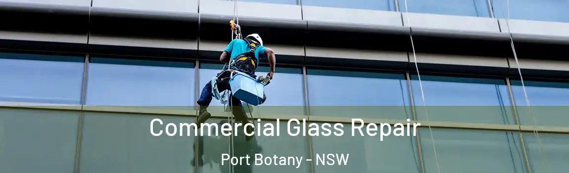  Commercial Glass Repair Port Botany - NSW