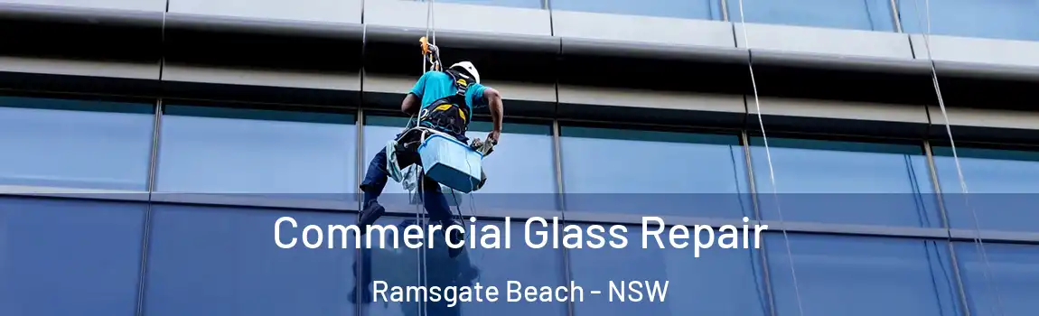  Commercial Glass Repair Ramsgate Beach - NSW