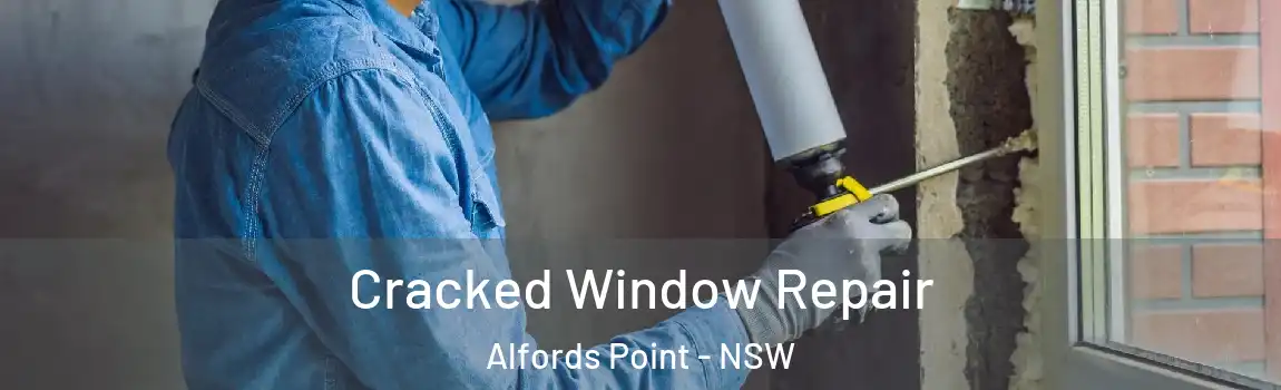  Cracked Window Repair Alfords Point - NSW