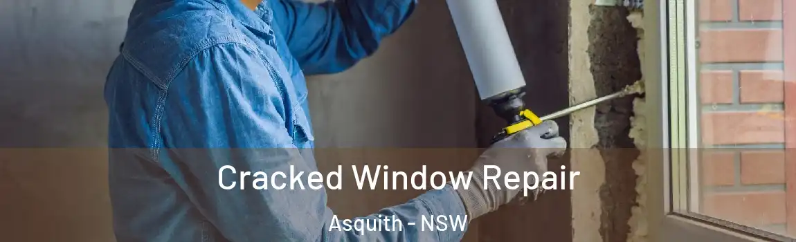  Cracked Window Repair Asquith - NSW