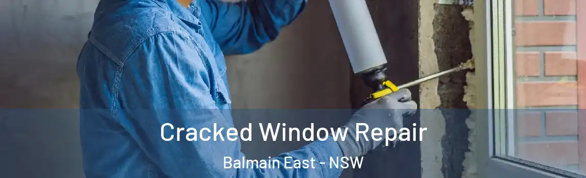  Cracked Window Repair Balmain East - NSW