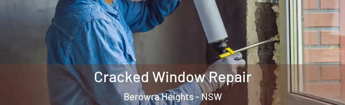  Cracked Window Repair Berowra Heights - NSW